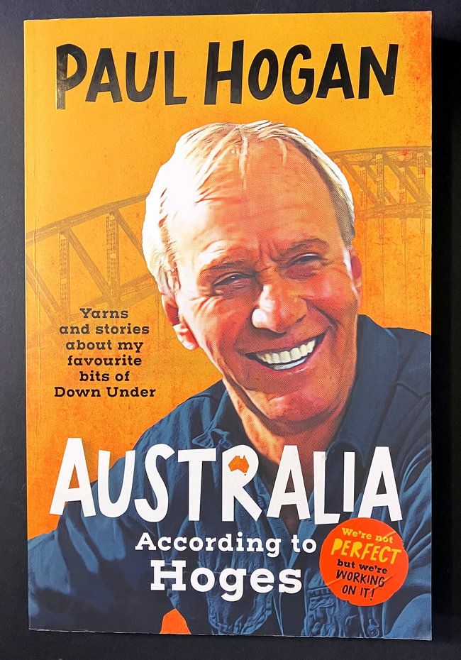 Australia According to Hoges: We’re Not Perfect but We’re Working on It! by Paul Hogan with Tony Davis and Dean Murphy