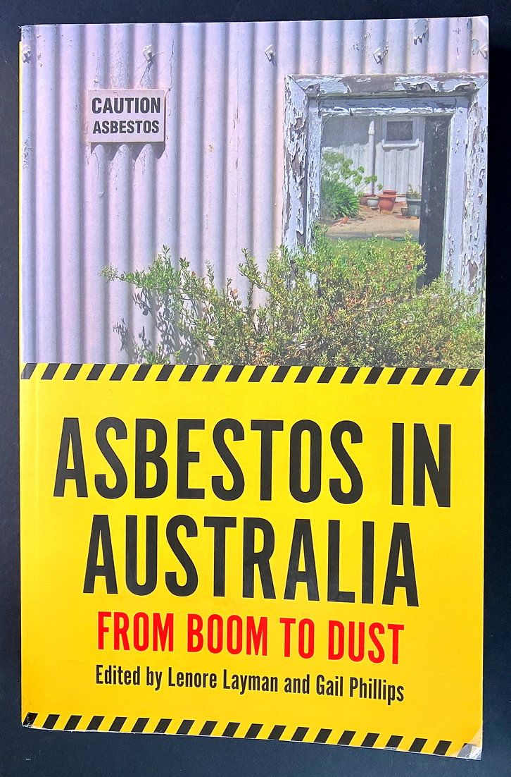 Asbestos in Australia: From Boom to Dust edited by Lenore Layman and Gail Phillips