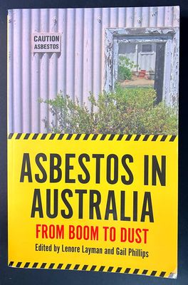 Asbestos in Australia: From Boom to Dust edited by Lenore Layman and Gail Phillips