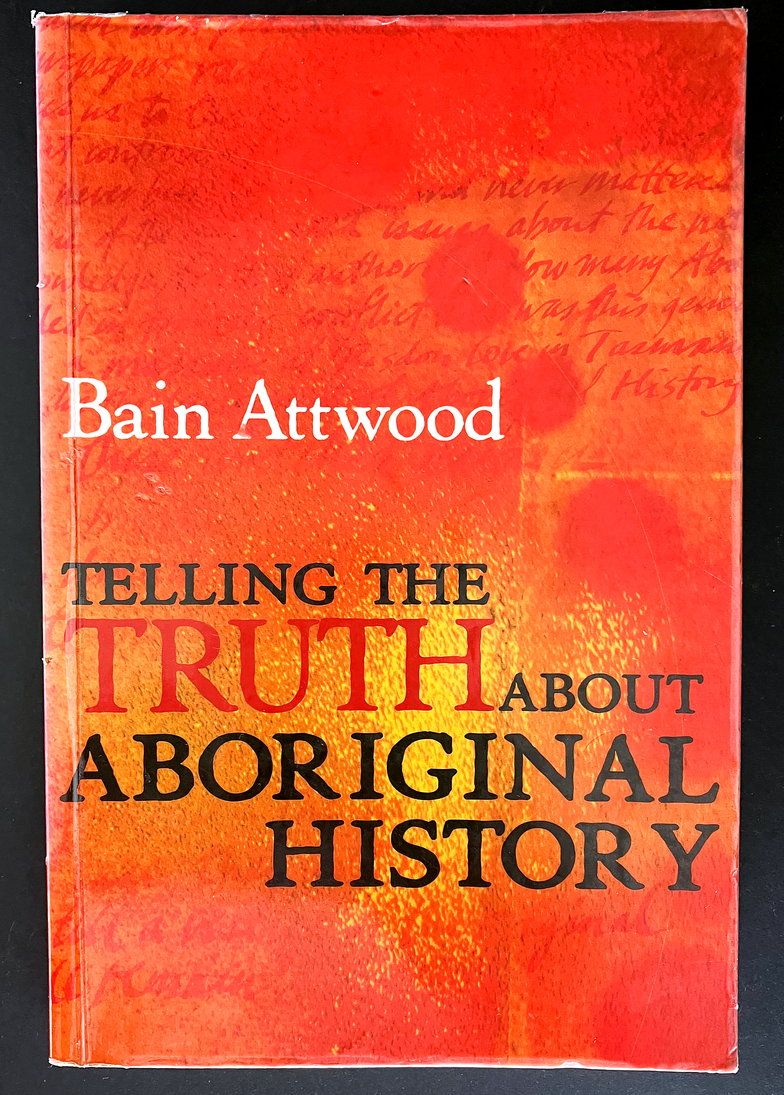 Telling the Truth About Aboriginal History by Bain Attwood