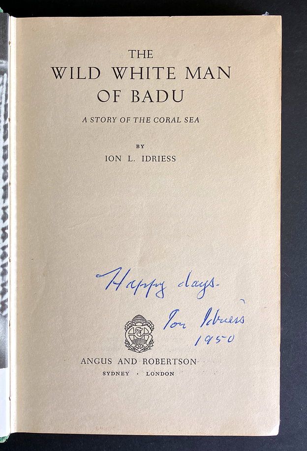 The Wild White Man of Badu: A Story of the Coral Sea by Ion L Idriess