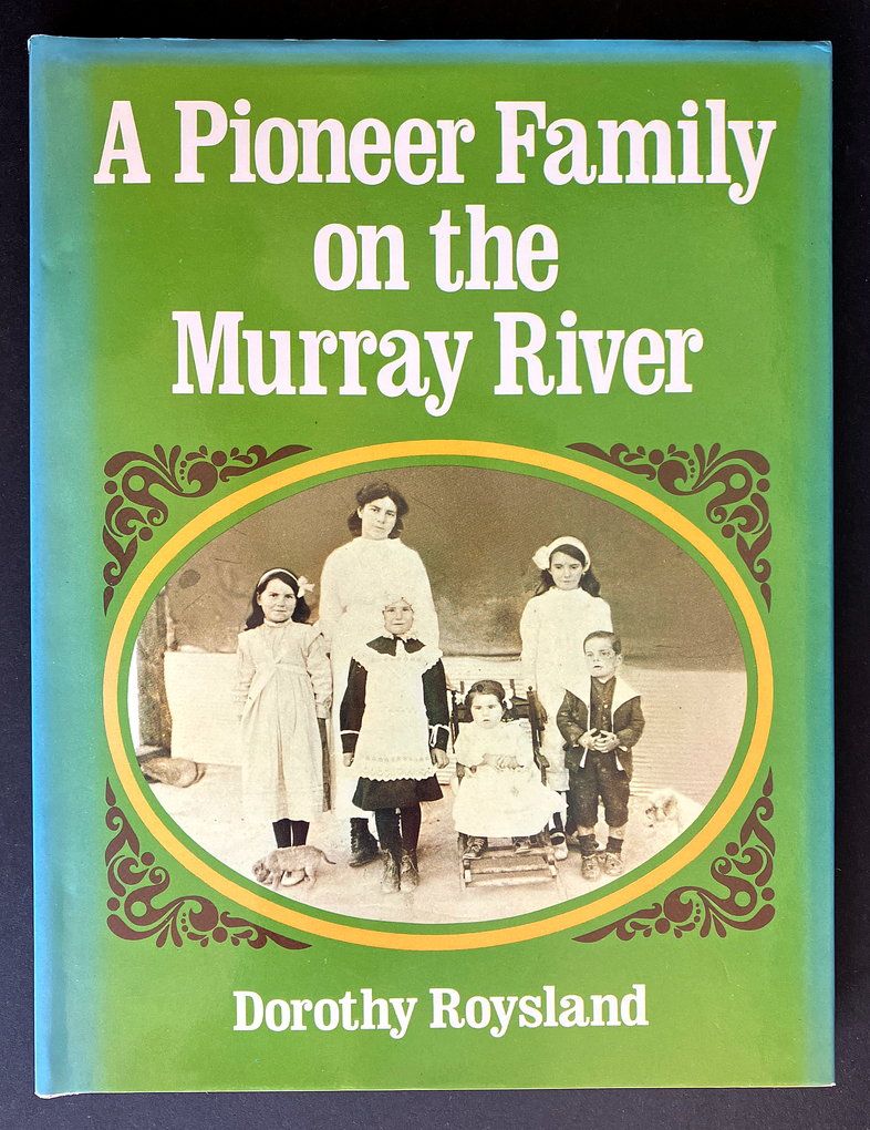 A Pioneer Family on the Murray River by Dorothy Roysland