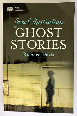 Great Australian Ghost Stories by Richard Davis