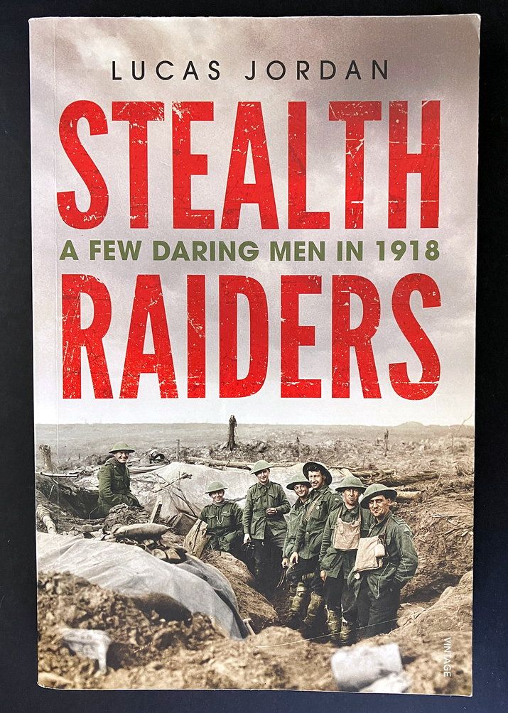 Stealth Raiders: A Few Daring Men in 1918 by Lucas Jordan