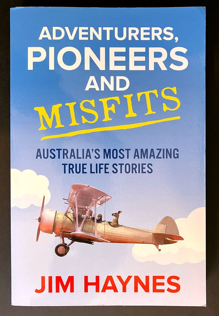 Adventurers, Pioneers and Misfits: Australia’s Most Amazing True Life Stories by Jim Haynes