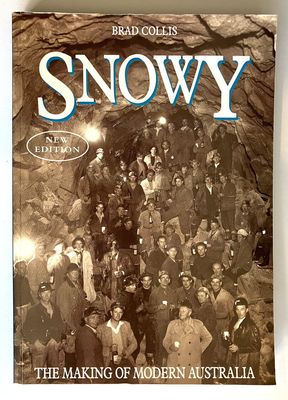 Snowy: The Making of Modern Australia by Brad Collis [4th edition]