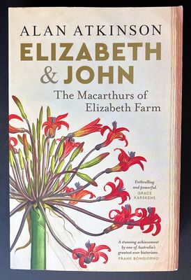Elizabeth and John: The Macarthurs of Elizabeth Farm by Alan Atkinson