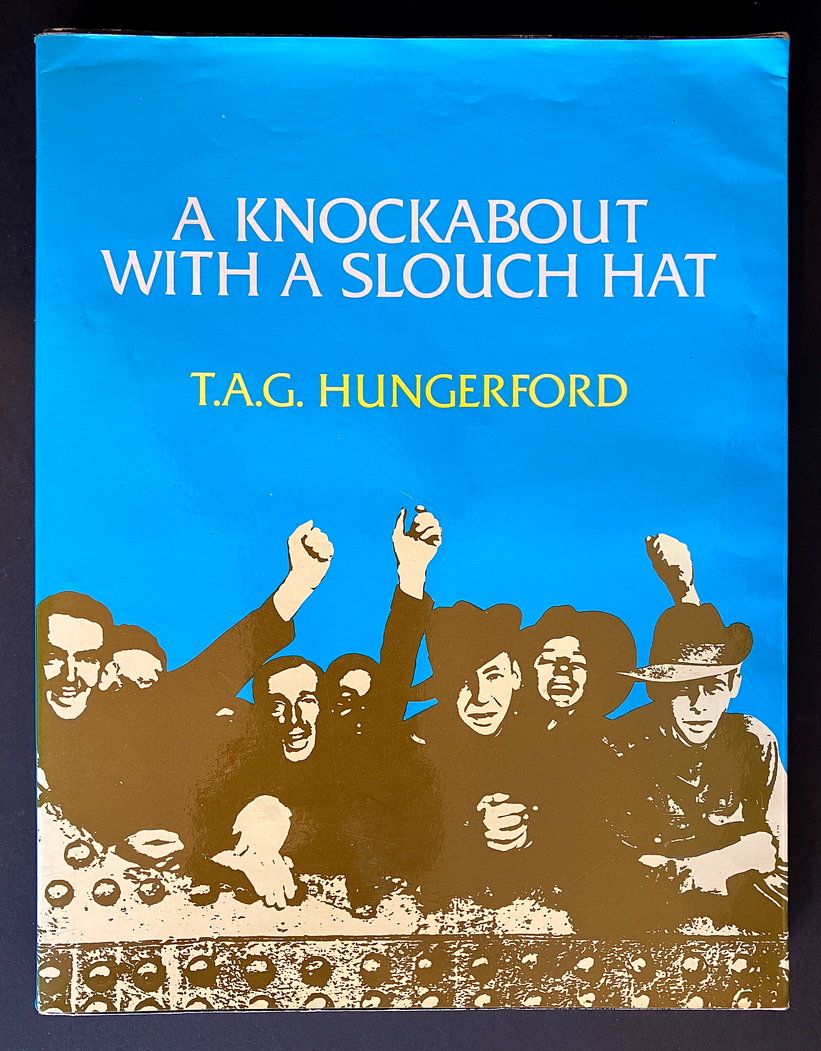 A Knockabout with a Slouch Hat: An Autobiographical Collection 1942-1951 by T A G Hungerford