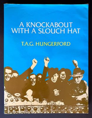 A Knockabout with a Slouch Hat: An Autobiographical Collection 1942-1951 by T A G Hungerford