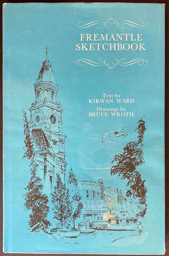 Fremantle Sketchbook by Kirwan Ward and Bruce Wroth