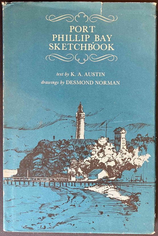 Port Phillip Bay Sketchbook by K A Austin and Desmond Norman