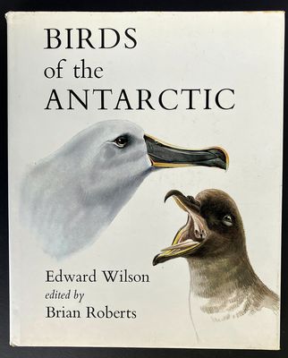 Birds of the Antarctic by Edward Wilson and Brian Roberts (editor)
