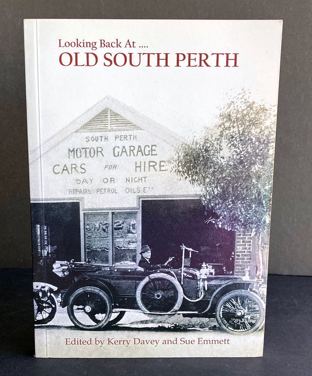 Looking Back at Old South Perth edited by Kerry Davey and Sue Emmett