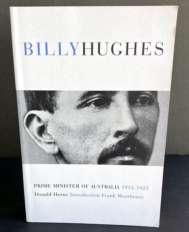 In Search of Billy Hughes: Prime Minister of Australia 1914-1922 by Donald Horne