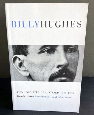 In Search of Billy Hughes: Prime Minister of Australia 1914-1922 by Donald Horne