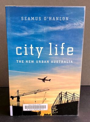 City Life: New Urban Australia by Seamus O&#39;Hanlon