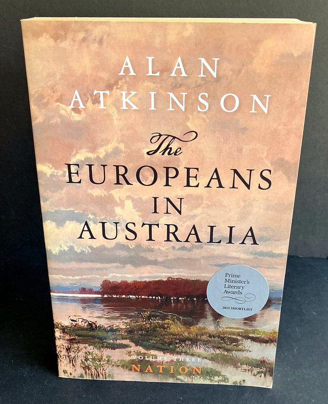 The Europeans in Australia: Volume Three: Nation by Alan Atkinson