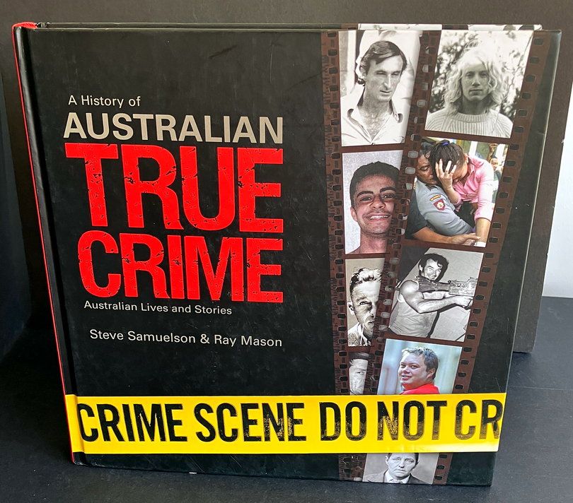 A History of Australian True Crime by Steve Samuelson and Ray Mason