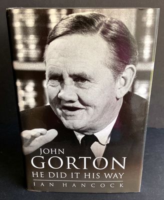 John Gorton: He Did It His Way by Ian Hancock