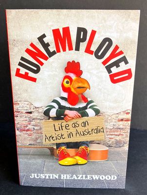 Funemployed: Life as an Artist in Australia by Justin Heazlewood