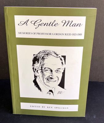 A Gentle Man: Memories of Professor Gordon Reid 1923-1989 edited by Ken Spillman
