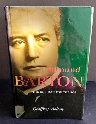 Edmund Barton: The One Man for the Job by Geoffrey Bolton