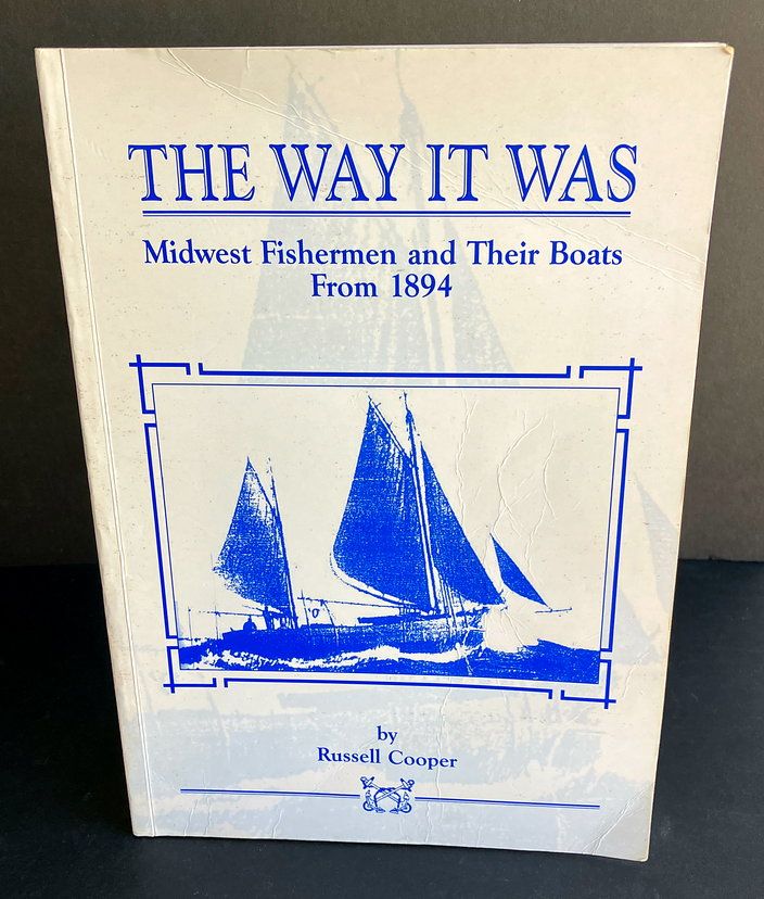 The Way It Was: Midwest Fisherman and Their Boats From 1894 by Russell Cooper