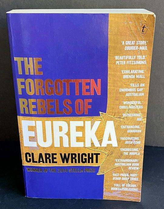 The Forgotten Rebels of Eureka by Clare Wright