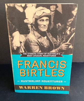 Francis Birtles: Australian Adventurer by Warren Brown