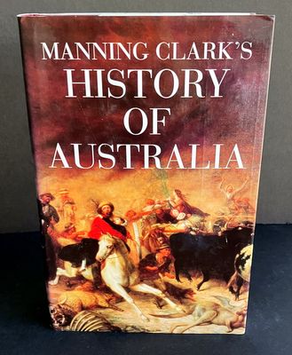 Manning Clark&#39;s History of Australia Abridged by Michael Cathcart