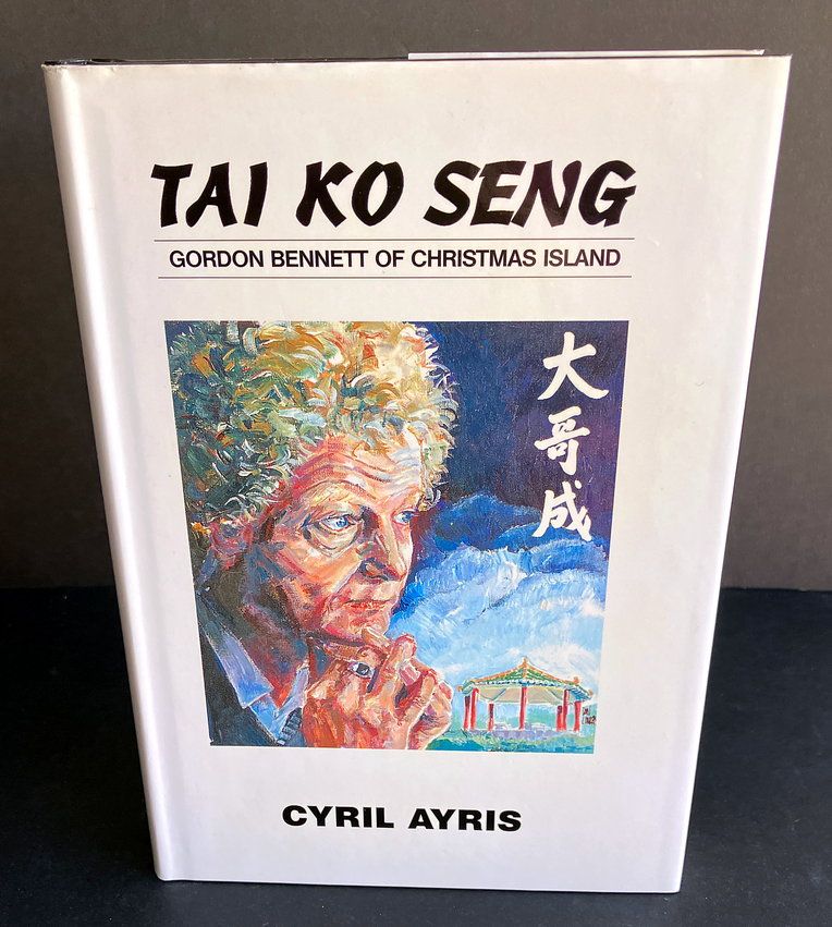 Tai Ko Seng: Gordon Bennett of Christmas Island by Cyril Ayris