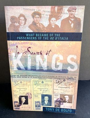 In Search of Kings: What Became of the Passengers of the Re D&#39;Italia by Tony De Bolfo