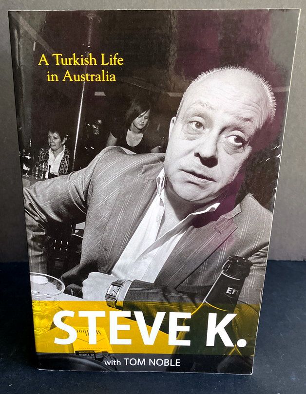 Steve K: A Turkish Life in Australia by Zorlu Kaya and Tom Noble