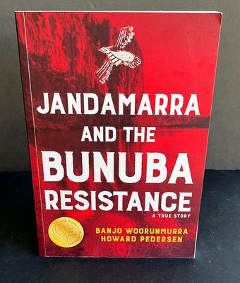 Jandamarra and the Bunuba Resistance by Howard Pedersen and Banjo Woorunmurra