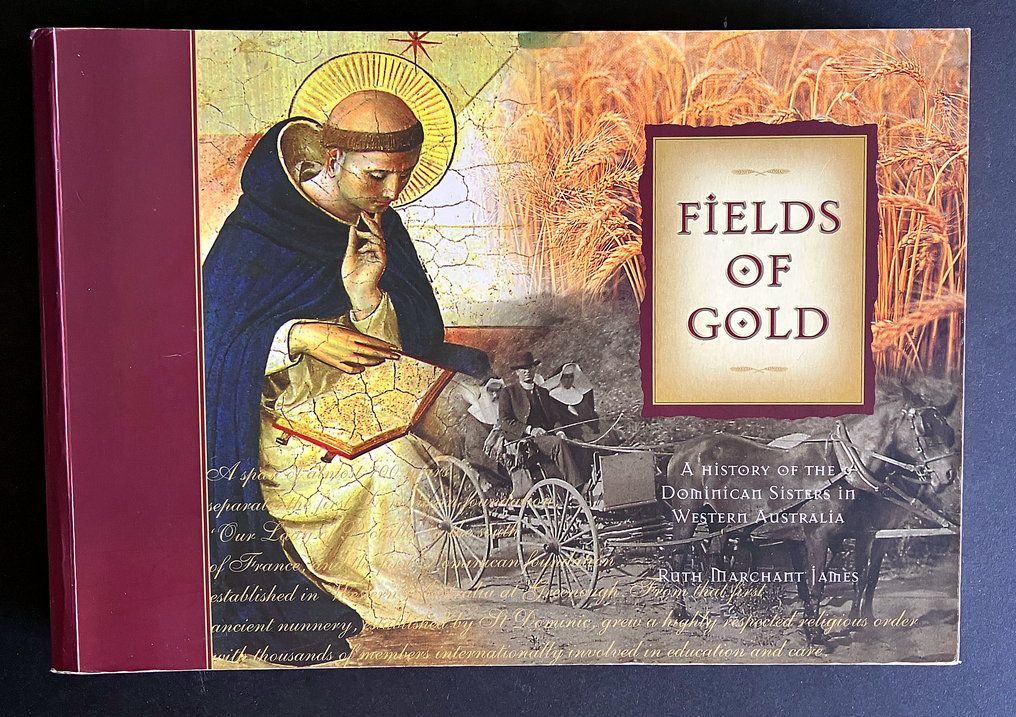 Fields of Gold: A History of the Dominican Sisters in Western Australia by Ruth Marchant James