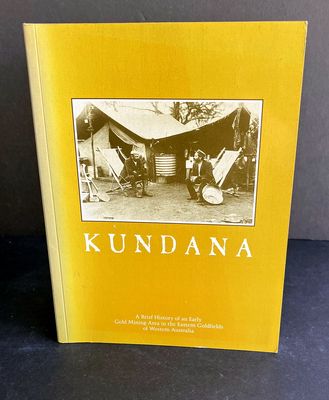 Kundana: A brief History of an Early Gold Mining Area in the Eastern Goldfields of Western Australia by Ann T Freeman and Julia H Thom