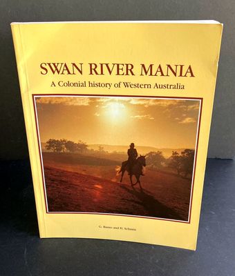 Swan River Mania: A Colonial History of Western Australia by G Russo and H Schmitt