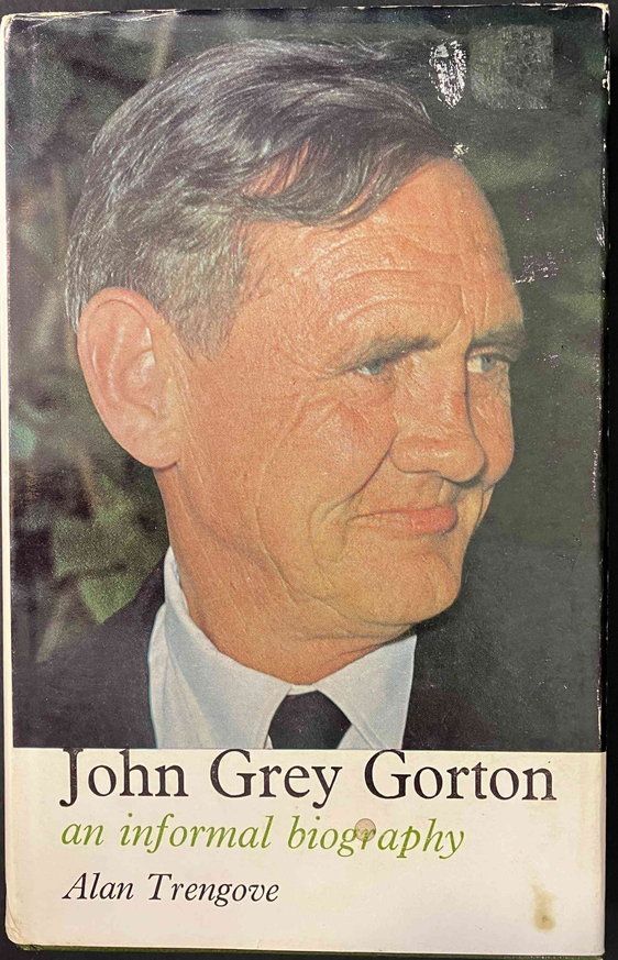 John Grey Gorton: An Informal Biography by Alan Trengove