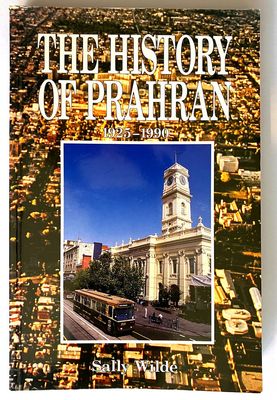 The History of Prahran Volume II: 1925-1990 by Sally Wilde