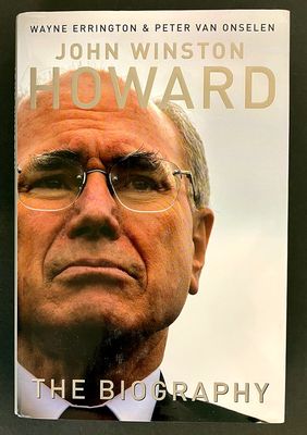 John Winston Howard: The Biography by Wayne Errington and Peter Van Onselen