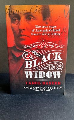Black Widow: The True Story of Australia&#39;s First Female Serial Killer by Carol Baxter