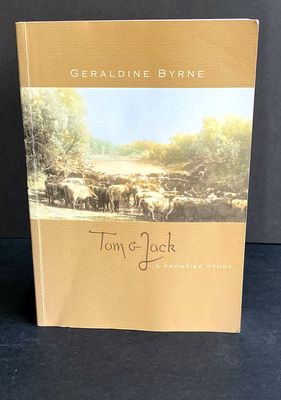 Tom &amp; Jack: A Frontier Story by Geraldine Byrne