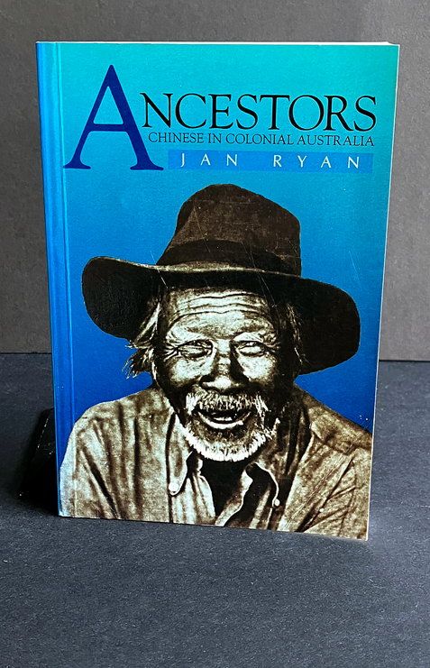 Ancestors: Chinese in Colonial Australia by Jan Ryan