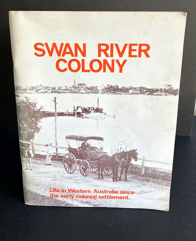 Swan River Colony: Life in Western Australia Since the Early Colonial Settlement edited by Jack Edmonds