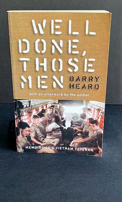 Well Done, Those Men: Memoirs of a Vietnam Veteran by Barry Heard