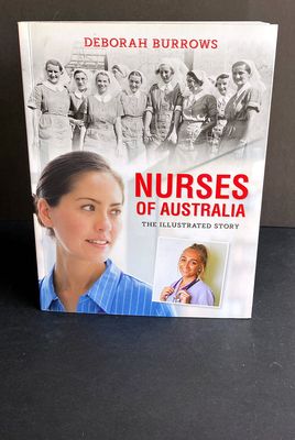 Nurses of Australia: The Illustrated Story by Deborah Burrows