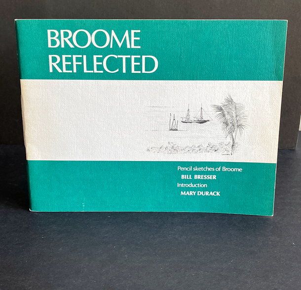 Broome Reflected: Pencil Sketches of Broome by Bill Bresser