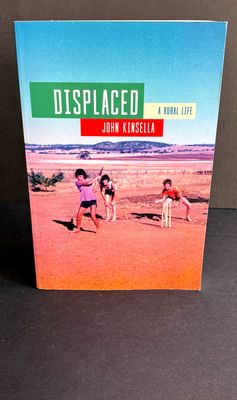 Displaced: A Rural Life by John Kinsella