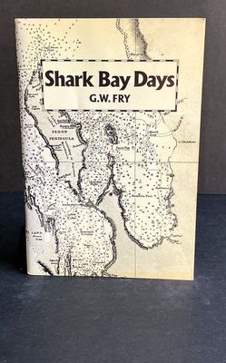 Shark Bay Days by G W (Mick) Fry