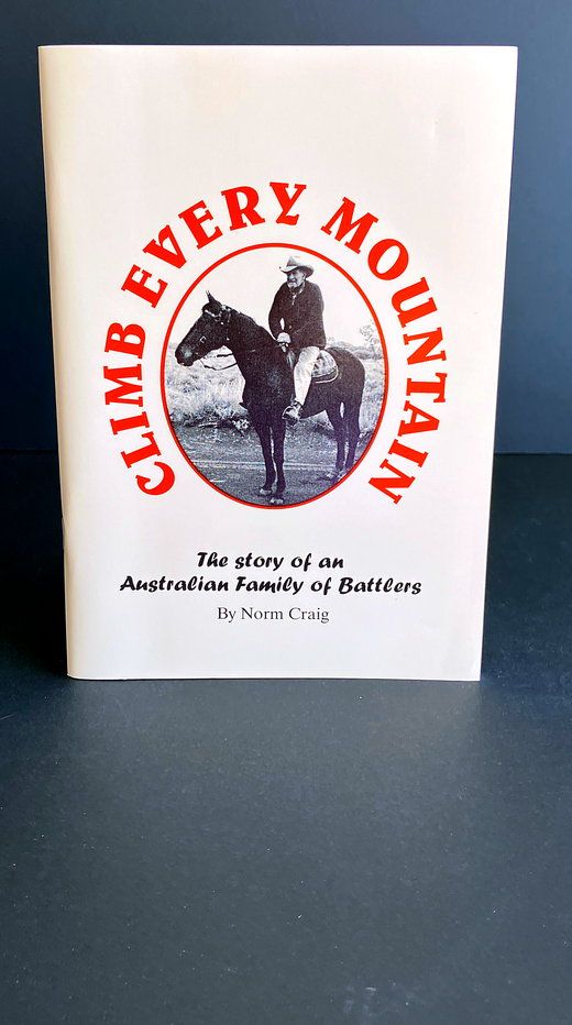 Climb Every Mountain: The Story of an Australian Family of Battlers by Norm Craig
